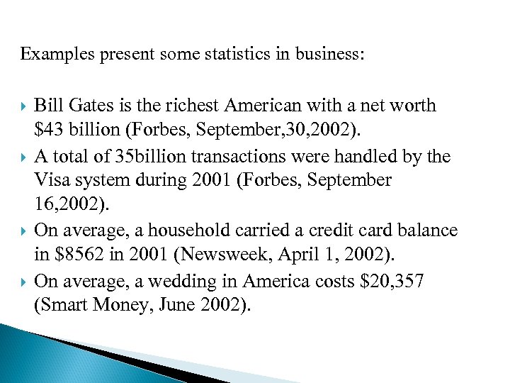 Examples present some statistics in business: Bill Gates is the richest American with a