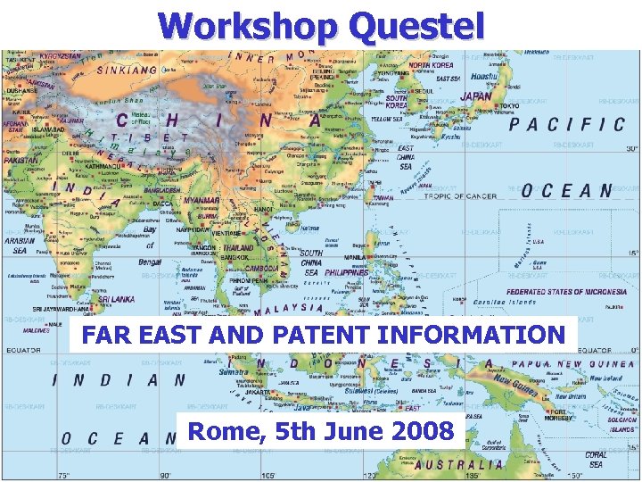 Workshop Questel FAR EAST AND PATENT INFORMATION Rome, 5 th June 2008 