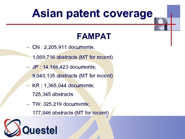 Asian patent coverage FAMPAT – CN : 2, 205, 911 documents; 1, 088, 716