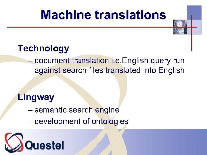 Machine translations Technology – document translation i. e. English query run against search files