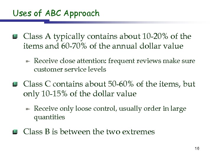 Uses of ABC Approach Class A typically contains about 10 -20% of the items