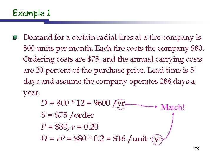 Example 1 Demand for a certain radial tires at a tire company is 800