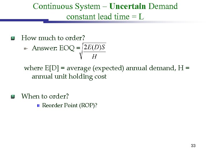 Continuous System – Uncertain Demand constant lead time = L How much to order?