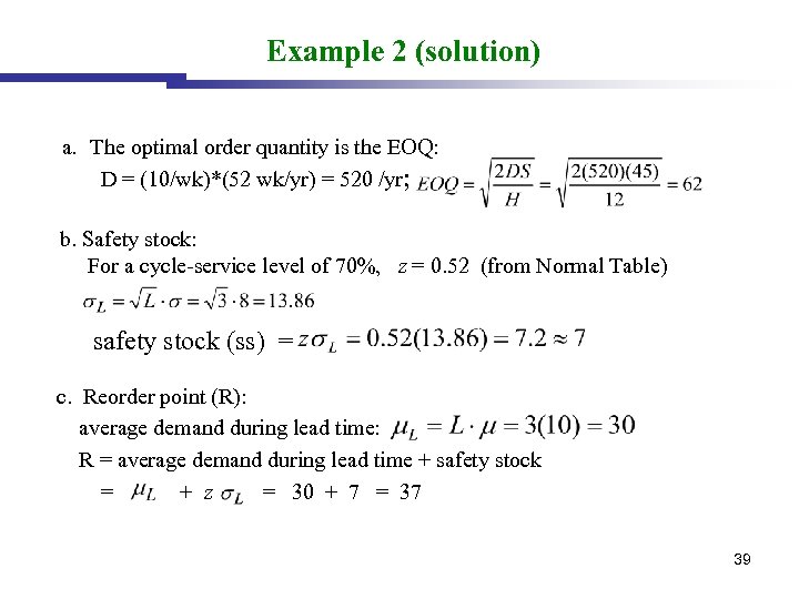 Example 2 (solution) a. The optimal order quantity is the EOQ: D = (10/wk)*(52