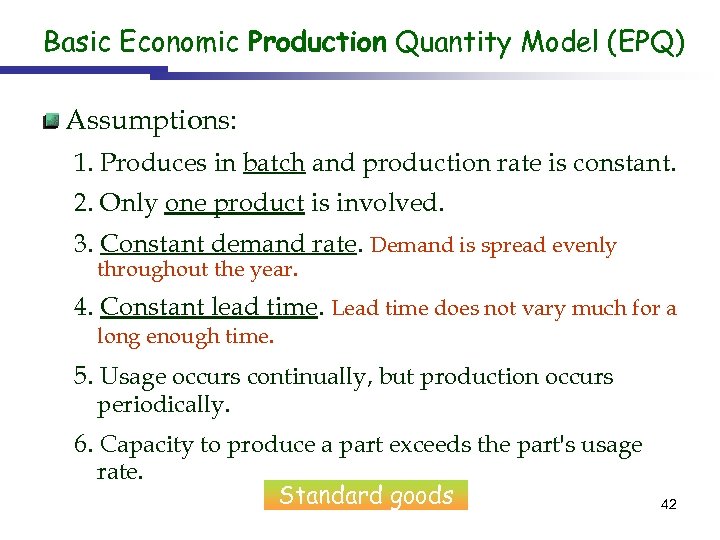 Basic Economic Production Quantity Model (EPQ) Assumptions: 1. Produces in batch and production rate