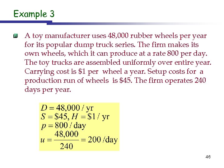 Example 3 A toy manufacturer uses 48, 000 rubber wheels per year for its