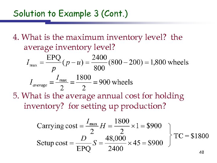 Solution to Example 3 (Cont. ) 4. What is the maximum inventory level? the