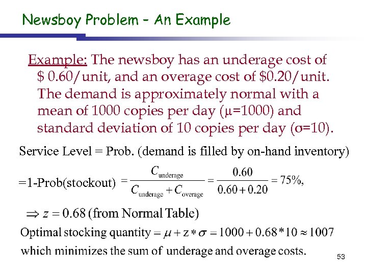 Newsboy Problem – An Example: The newsboy has an underage cost of $ 0.