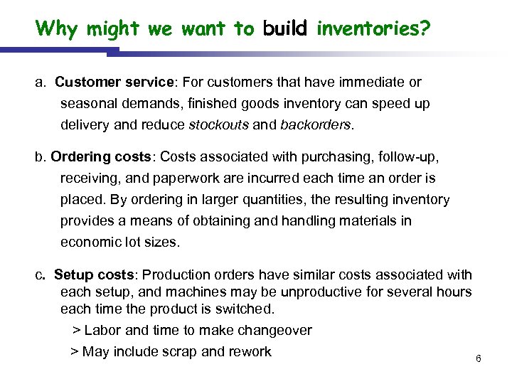 Why might we want to build inventories? a. Customer service: For customers that have