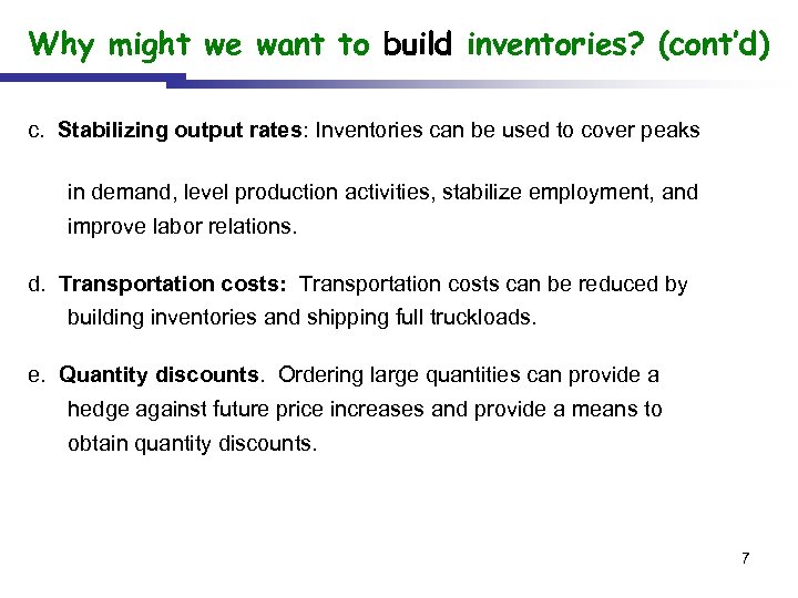 Why might we want to build inventories? (cont’d) c. Stabilizing output rates: Inventories can