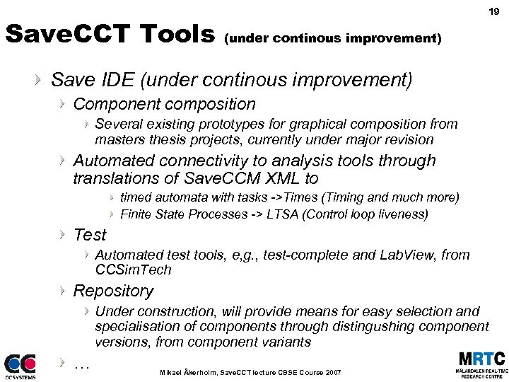 Save. CCT Tools 19 (under continous improvement) Save IDE (under continous improvement) Component composition