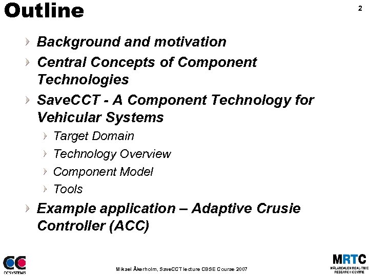 Outline 2 Background and motivation Central Concepts of Component Technologies Save. CCT - A