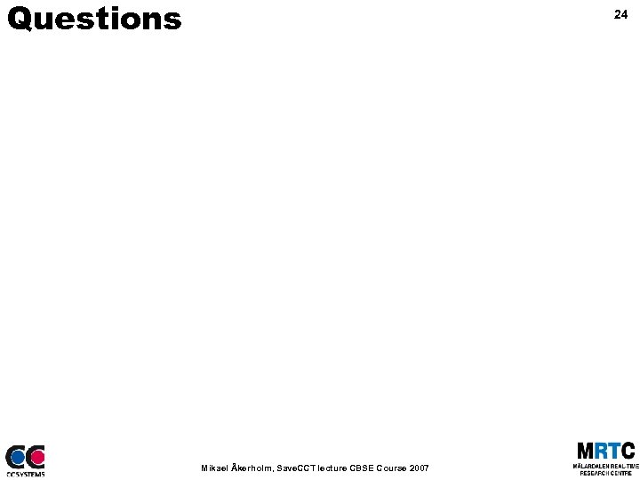 Questions 24 Mikael Åkerholm, Save. CCT lecture CBSE Course 2007 