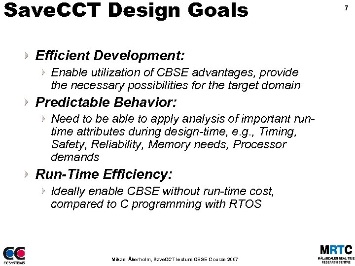 Save. CCT Design Goals Efficient Development: Enable utilization of CBSE advantages, provide the necessary