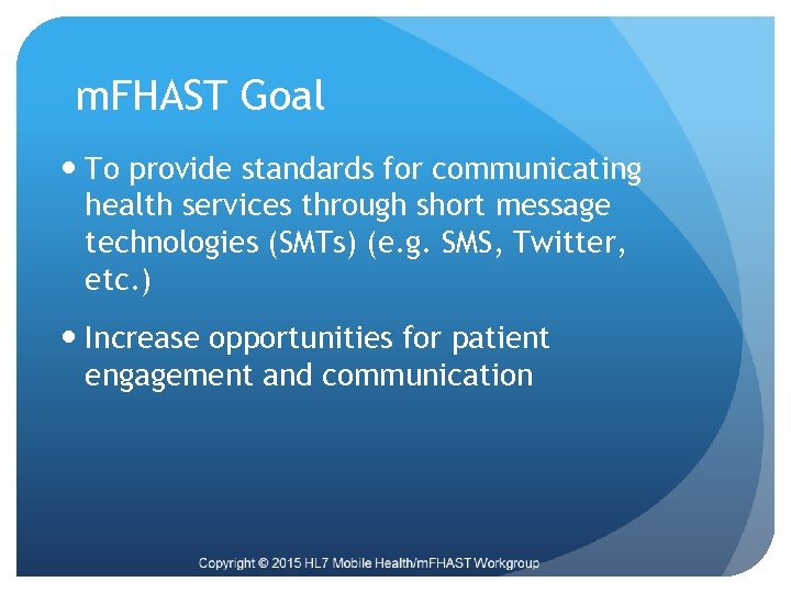 m. FHAST Goal To provide standards for communicating health services through short message technologies