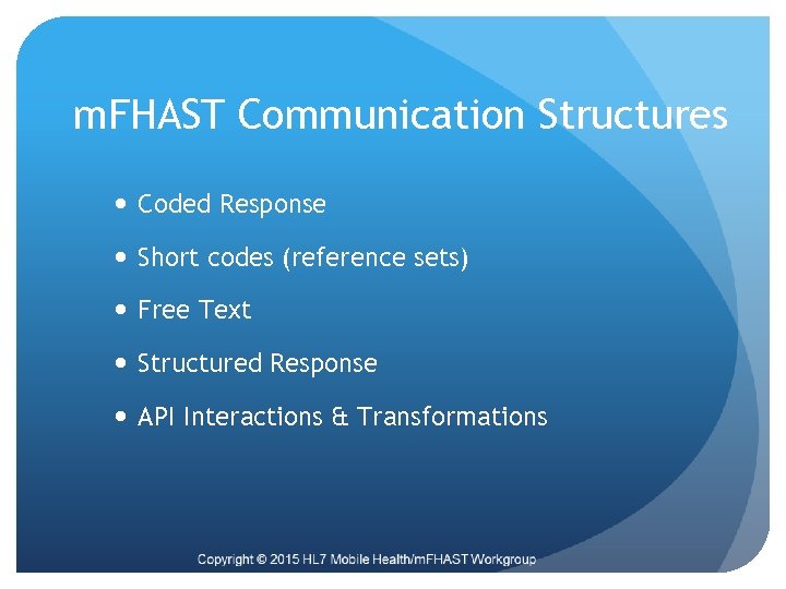 m. FHAST Communication Structures Coded Response Short codes (reference sets) Free Text Structured Response