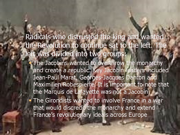 – Radicals who distrusted the king and wanted the Revolution to continue sat to