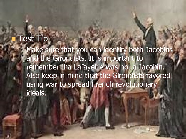 n Test Tip – Make sure that you can identify both Jacobins and the