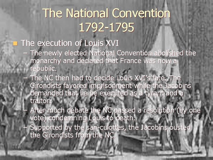 The National Convention 1792 -1795 n The execution of Louis XVI – The newly
