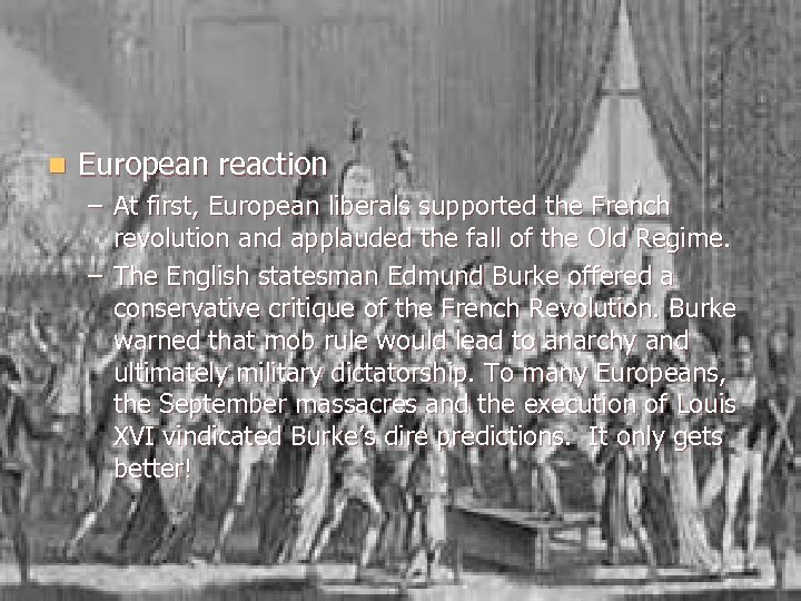 n European reaction – At first, European liberals supported the French revolution and applauded