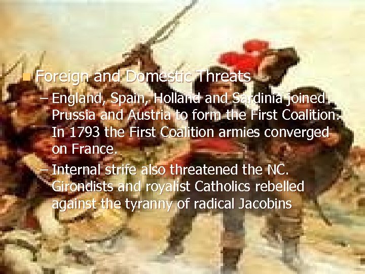n Foreign and Domestic Threats – England, Spain, Holland Sardinia joined Prussia and Austria