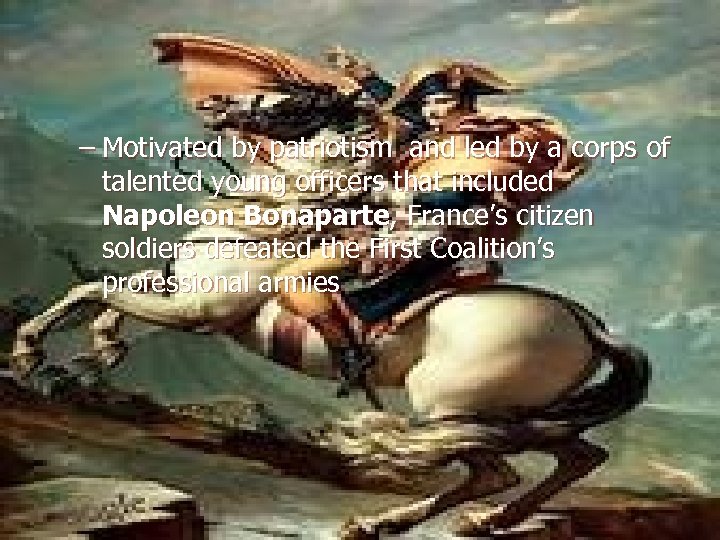 – Motivated by patriotism and led by a corps of talented young officers that
