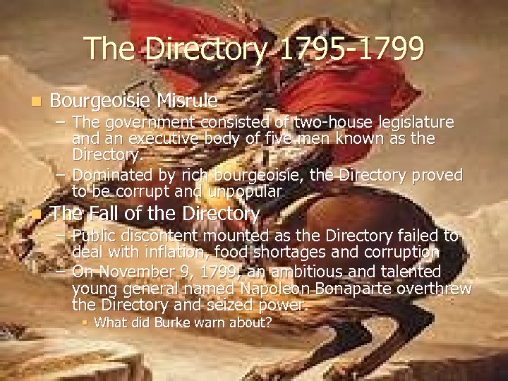 The Directory 1795 -1799 n Bourgeoisie Misrule n The Fall of the Directory –