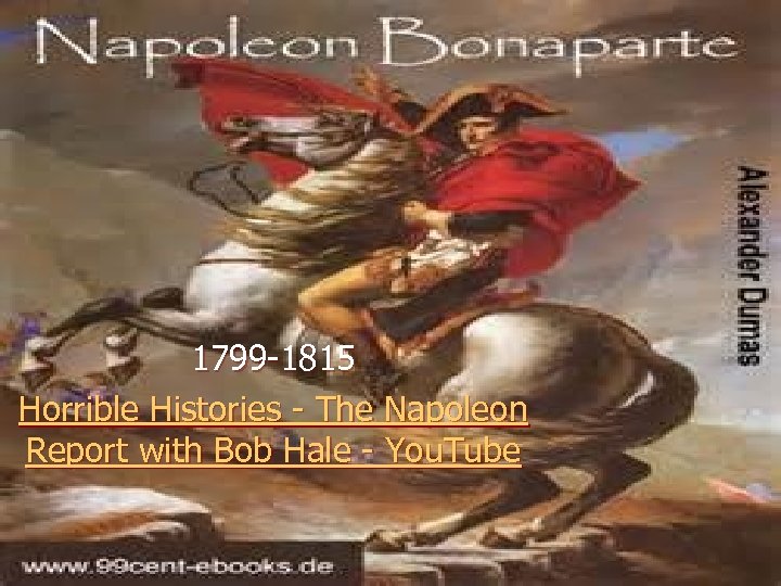 1799 -1815 Horrible Histories - The Napoleon Report with Bob Hale - You. Tube