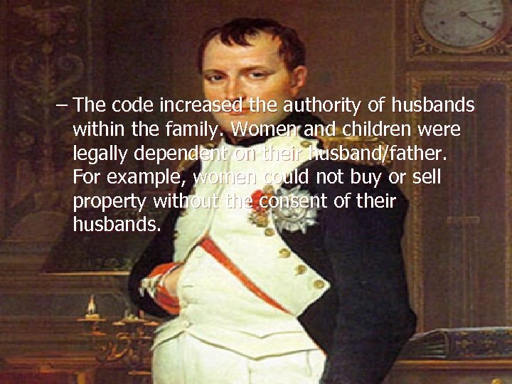 – The code increased the authority of husbands within the family. Women and children