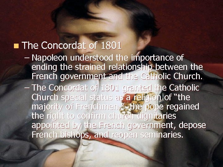 n The Concordat of 1801 – Napoleon understood the importance of ending the strained