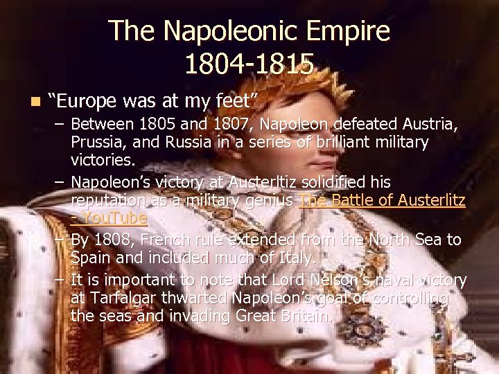 The Napoleonic Empire 1804 -1815 n “Europe was at my feet” – Between 1805