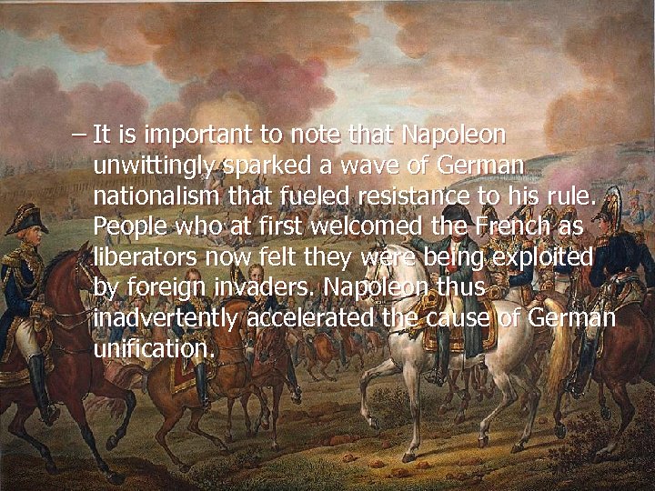 – It is important to note that Napoleon unwittingly sparked a wave of German