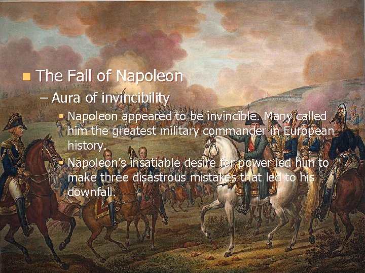 n The Fall of Napoleon – Aura of invincibility § Napoleon appeared to be