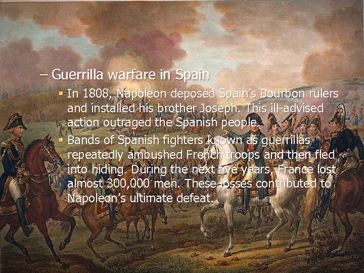– Guerrilla warfare in Spain § In 1808, Napoleon deposed Spain’s Bourbon rulers and