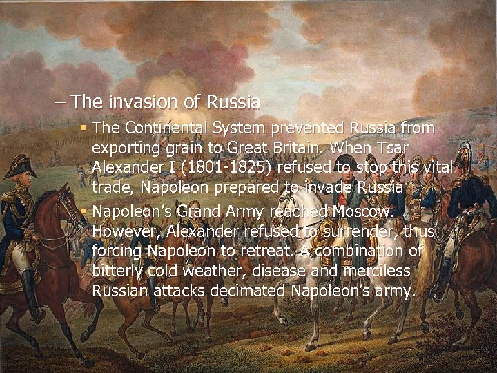 – The invasion of Russia § The Continental System prevented Russia from exporting grain