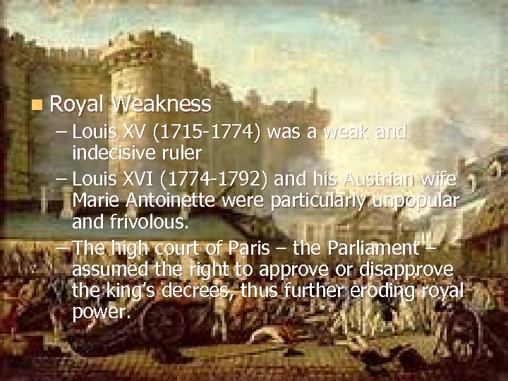 n Royal Weakness – Louis XV (1715 -1774) was a weak and indecisive ruler