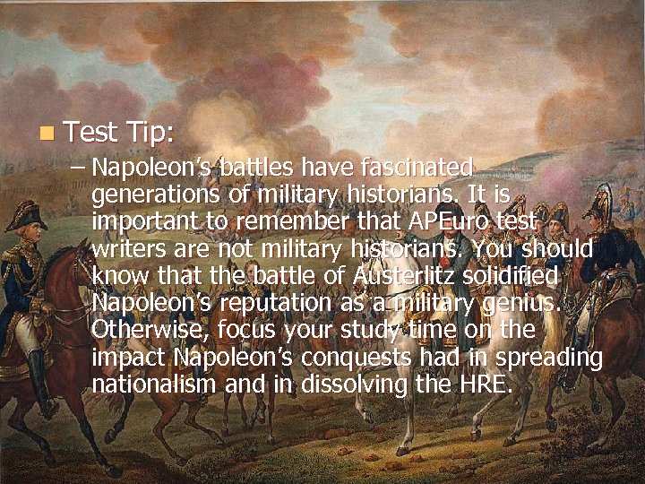 n Test Tip: – Napoleon’s battles have fascinated generations of military historians. It is