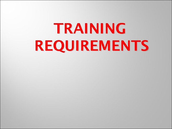 TRAINING REQUIREMENTS 