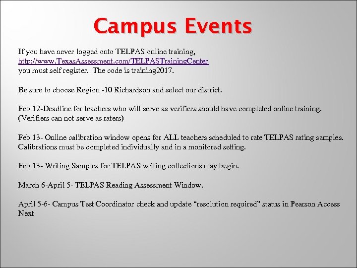 Campus Events If you have never logged onto TELPAS online training, http: //www. Texas.