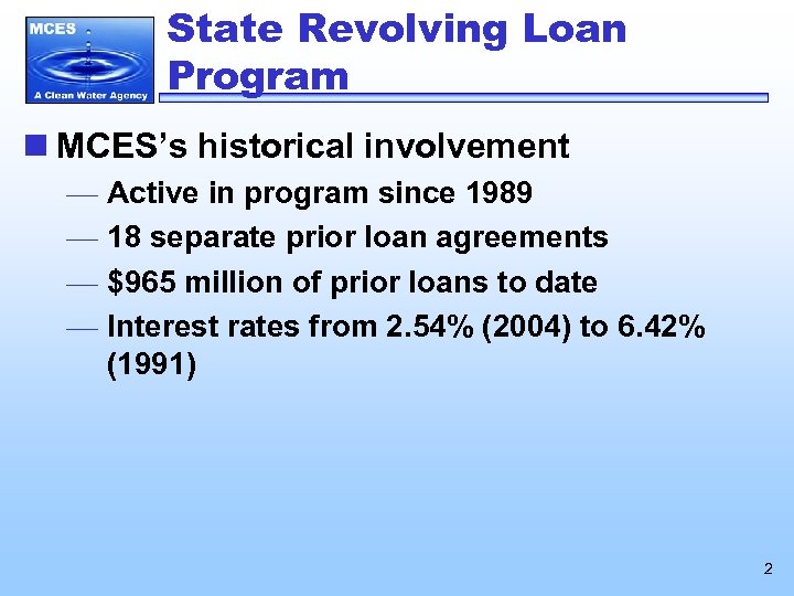 State Revolving Loan Program n MCES’s historical involvement — Active in program since 1989