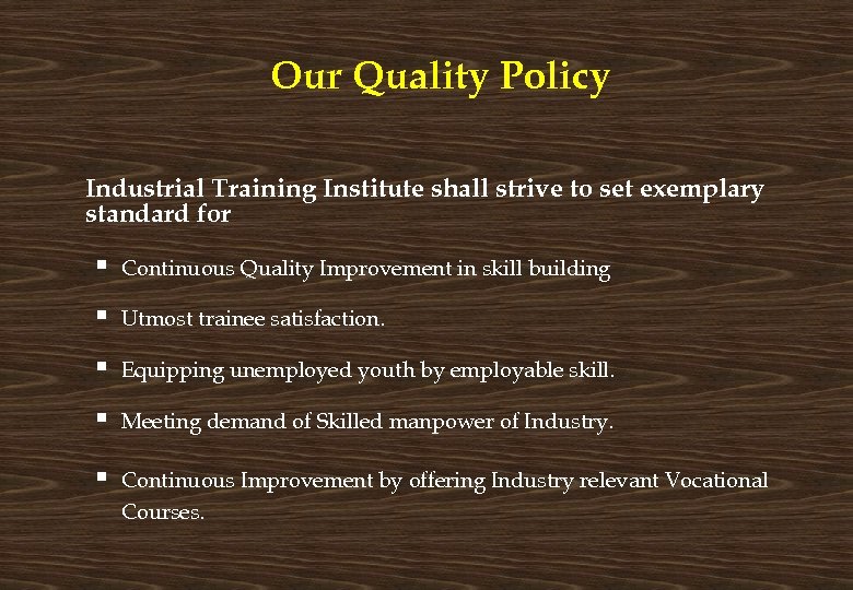 Our Quality Policy Industrial Training Institute shall strive to set exemplary standard for §