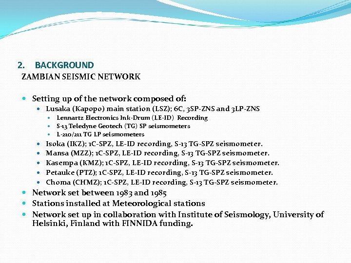 2. BACKGROUND ZAMBIAN SEISMIC NETWORK Setting up of the network composed of: Lusaka (Kapopo)