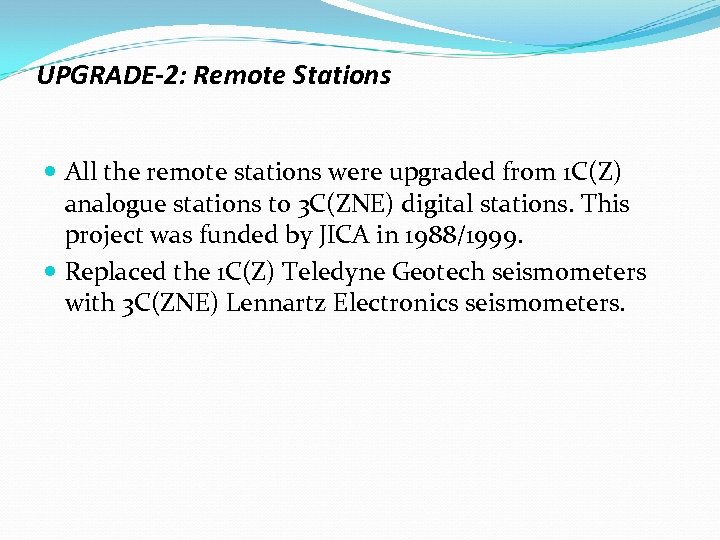 UPGRADE-2: Remote Stations All the remote stations were upgraded from 1 C(Z) analogue stations
