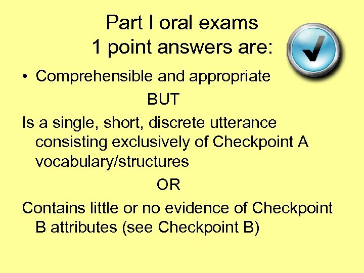 Part I oral exams 1 point answers are: • Comprehensible and appropriate BUT Is