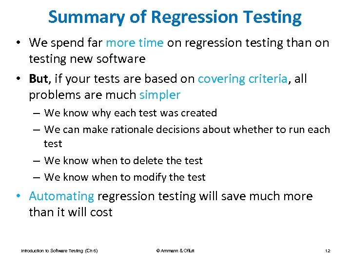 Summary of Regression Testing • We spend far more time on regression testing than