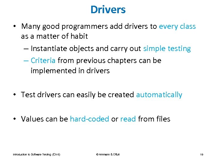 Drivers • Many good programmers add drivers to every class as a matter of