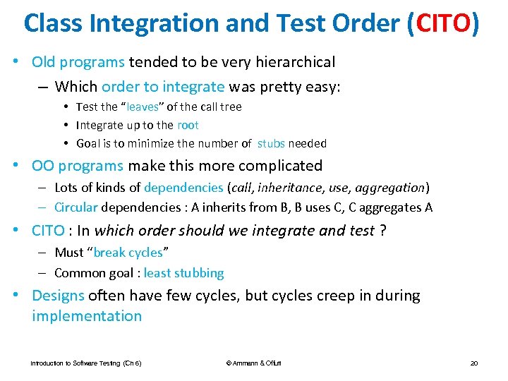 Class Integration and Test Order (CITO) • Old programs tended to be very hierarchical