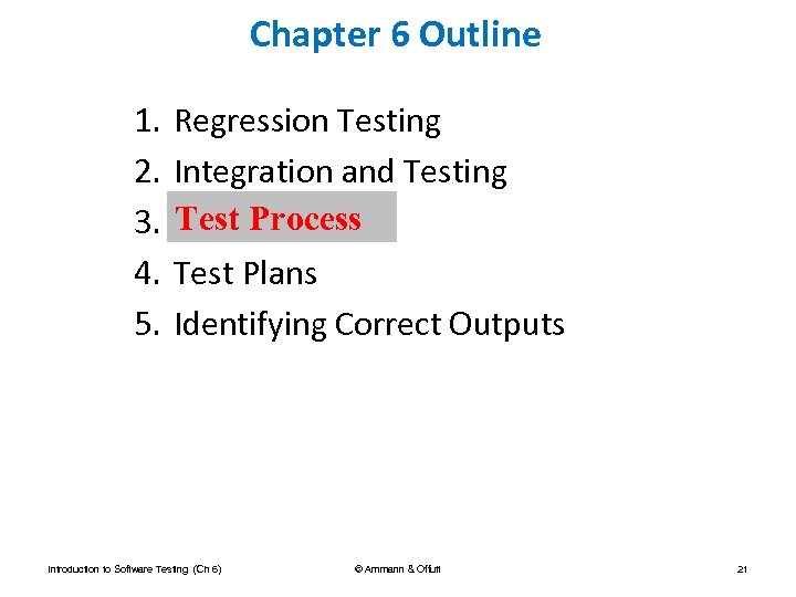 Chapter 6 Outline 1. 2. 3. 4. 5. Regression Testing Integration and Testing Test