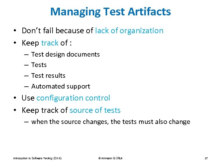 Managing Test Artifacts • Don’t fail because of lack of organization • Keep track