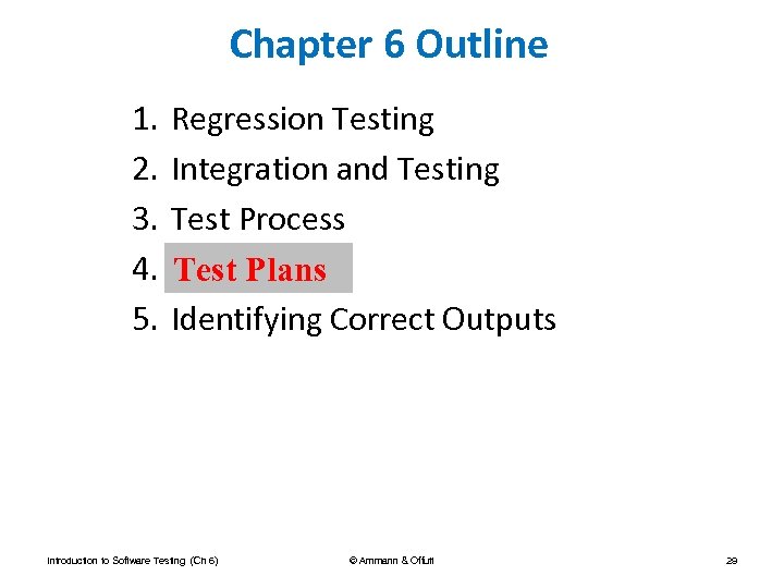 Chapter 6 Outline 1. 2. 3. 4. 5. Regression Testing Integration and Testing Test